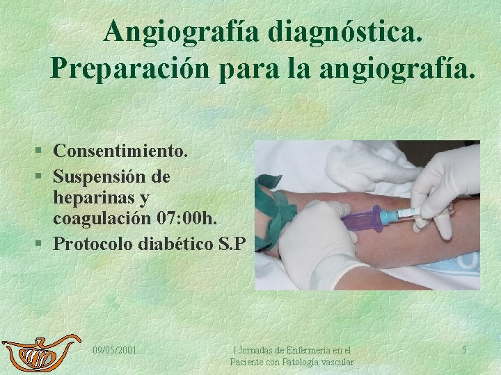 Angiografía diagnóstica. Preparación para la angiografía. § Consentimiento. § Suspensión de heparinas y coagulación