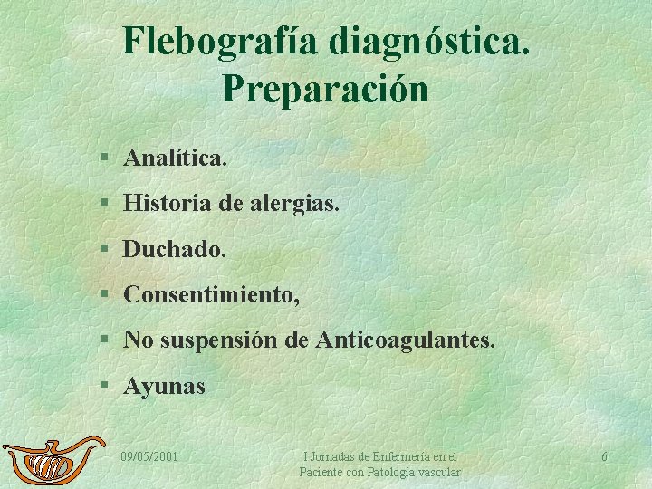 Flebografía diagnóstica. Preparación § Analítica. § Historia de alergias. § Duchado. § Consentimiento, §