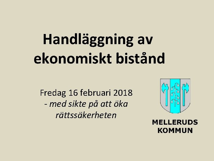 Handläggning av ekonomiskt bistånd Fredag 16 februari 2018 - med sikte på att öka