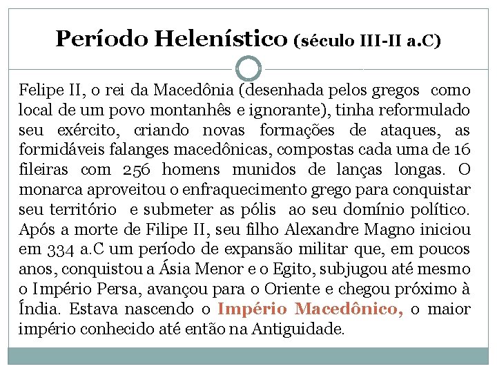 Período Helenístico (século III-II a. C) Felipe II, o rei da Macedônia (desenhada pelos Período Helenístico (século III-II a. C) Felipe II, o rei da Macedônia (desenhada pelos