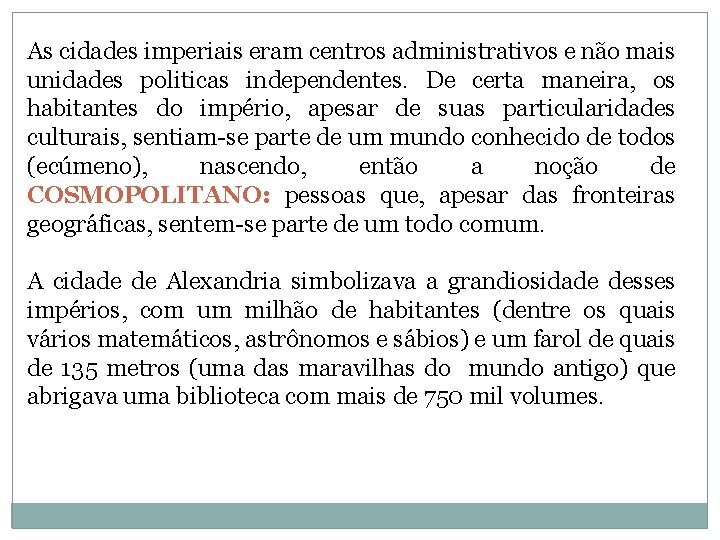 As cidades imperiais eram centros administrativos e não mais unidades politicas independentes. De certa As cidades imperiais eram centros administrativos e não mais unidades politicas independentes. De certa