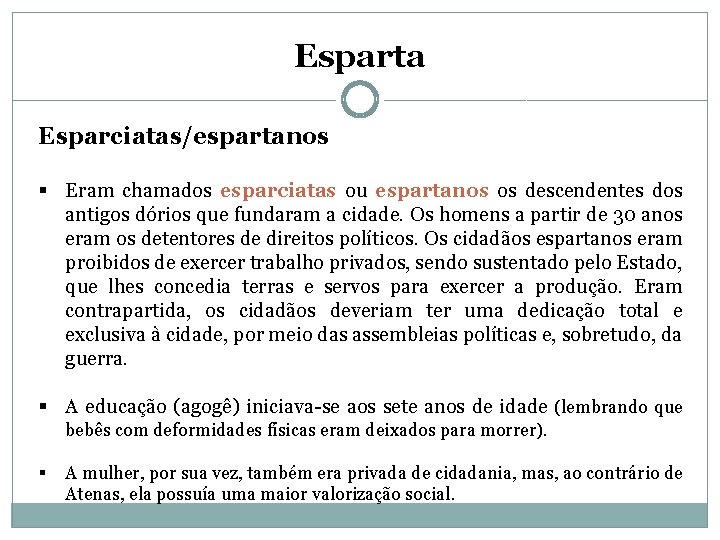 Esparta Esparciatas/espartanos § Eram chamados esparciatas ou espartanos os descendentes dos antigos dórios que Esparta Esparciatas/espartanos § Eram chamados esparciatas ou espartanos os descendentes dos antigos dórios que