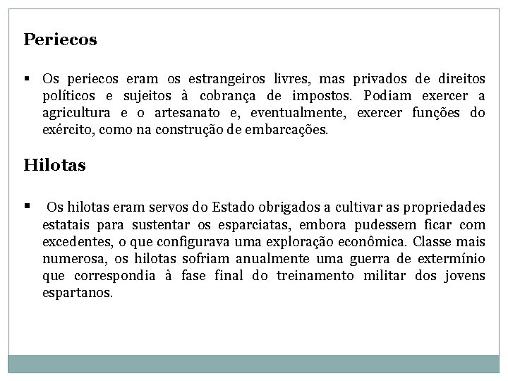 Periecos § Os periecos eram os estrangeiros livres, mas privados de direitos políticos e Periecos § Os periecos eram os estrangeiros livres, mas privados de direitos políticos e