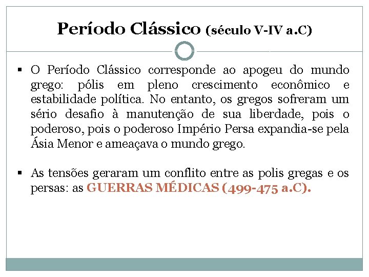 Período Clássico (século V-IV a. C) § O Período Clássico corresponde ao apogeu do Período Clássico (século V-IV a. C) § O Período Clássico corresponde ao apogeu do