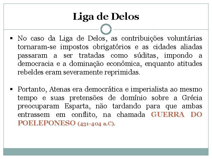 Liga de Delos § No caso da Liga de Delos, as contribuições voluntárias tornaram-se Liga de Delos § No caso da Liga de Delos, as contribuições voluntárias tornaram-se
