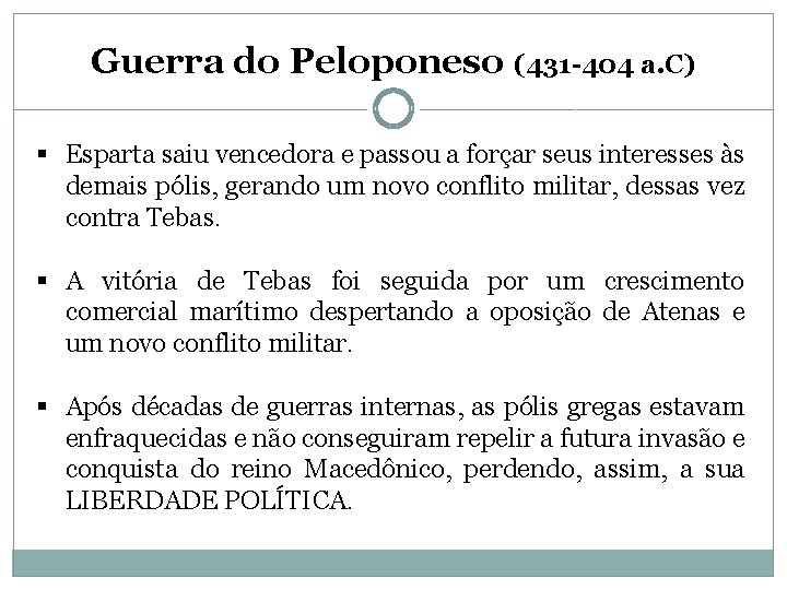 Guerra do Peloponeso (431 -404 a. C) § Esparta saiu vencedora e passou a Guerra do Peloponeso (431 -404 a. C) § Esparta saiu vencedora e passou a