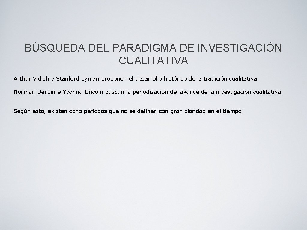 BÚSQUEDA DEL PARADIGMA DE INVESTIGACIÓN CUALITATIVA Arthur Vidich y Stanford Lyman proponen el desarrollo