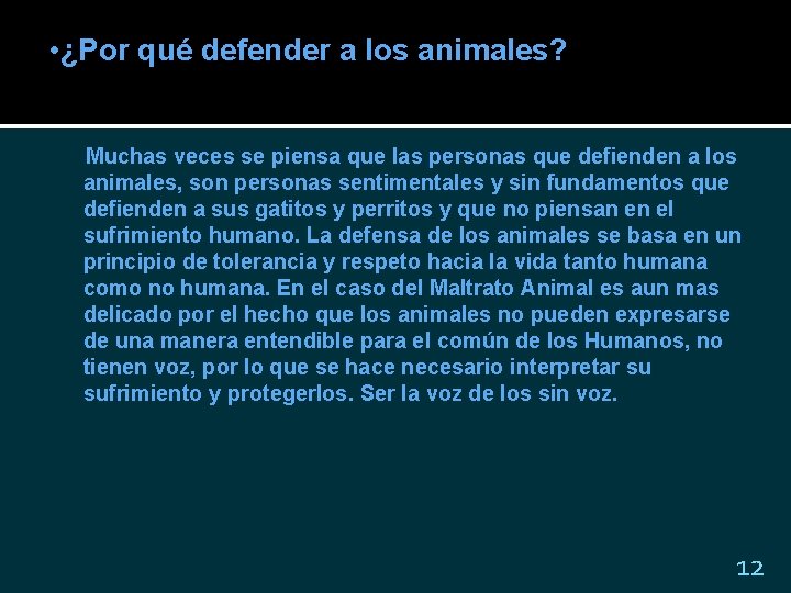  • ¿Por qué defender a los animales? Muchas veces se piensa que las