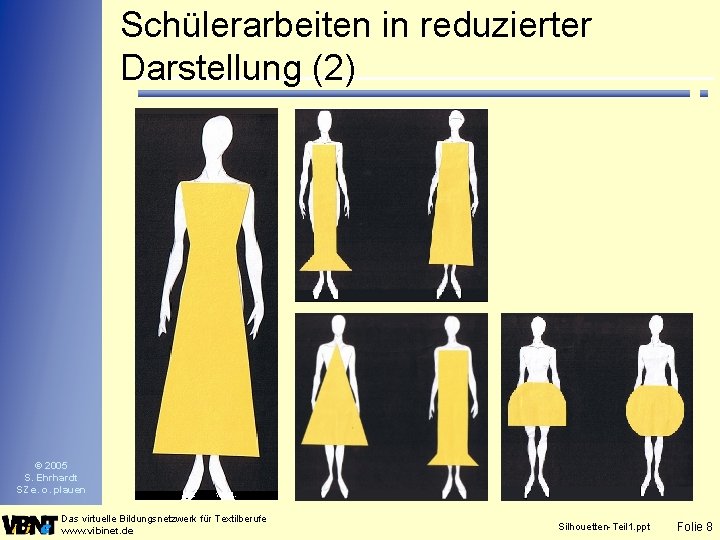 Schülerarbeiten in reduzierter Darstellung (2) © 2005 S. Ehrhardt SZ e. o. plauen Das Schülerarbeiten in reduzierter Darstellung (2) © 2005 S. Ehrhardt SZ e. o. plauen Das