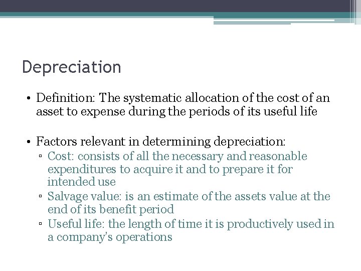 Depreciation • Definition: The systematic allocation of the cost of an asset to expense