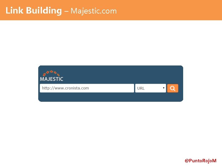 Link Building – Majestic. com @Punto. Rojo. M 