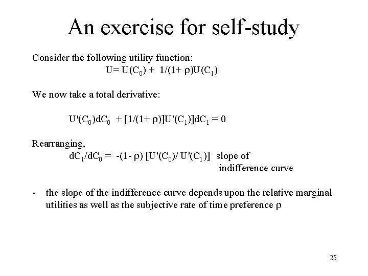 An exercise for self-study Consider the following utility function: U= U(C 0) + 1/(1+