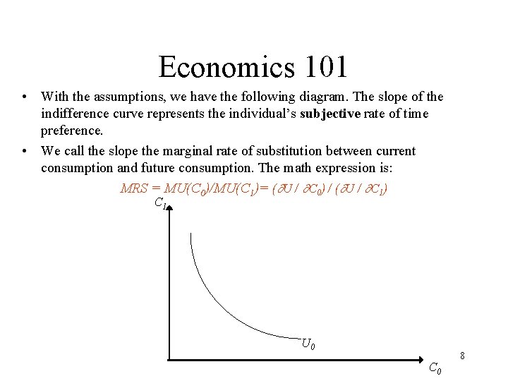 Economics 101 • With the assumptions, we have the following diagram. The slope of