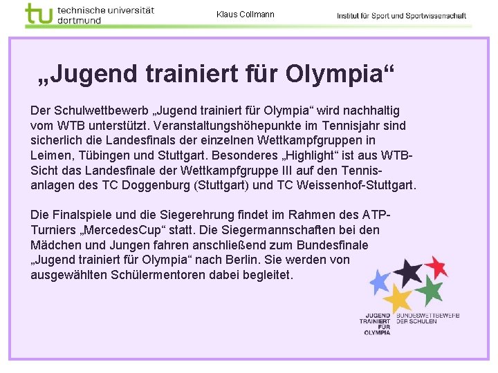 Klaus Collmann „Jugend trainiert für Olympia“ Der Schulwettbewerb „Jugend trainiert für Olympia“ wird nachhaltig