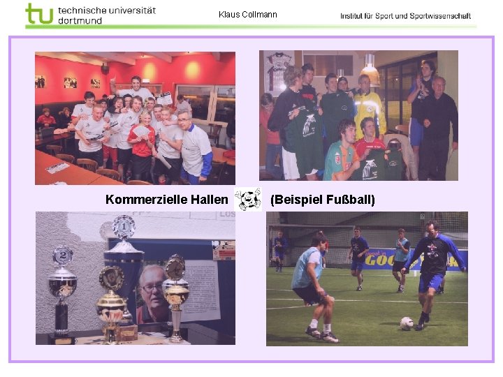 Klaus Collmann Kommerzielle Hallen (Beispiel Fußball) 