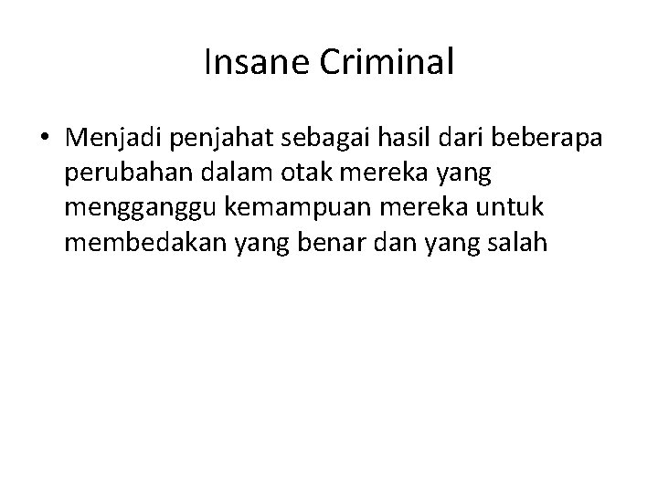 Insane Criminal • Menjadi penjahat sebagai hasil dari beberapa perubahan dalam otak mereka yang