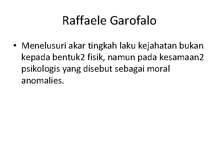 Raffaele Garofalo • Menelusuri akar tingkah laku kejahatan bukan kepada bentuk 2 fisik, namun
