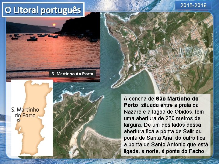 O Litoral português 2015 -2016 S. Martinho do Porto A concha de São Martinho