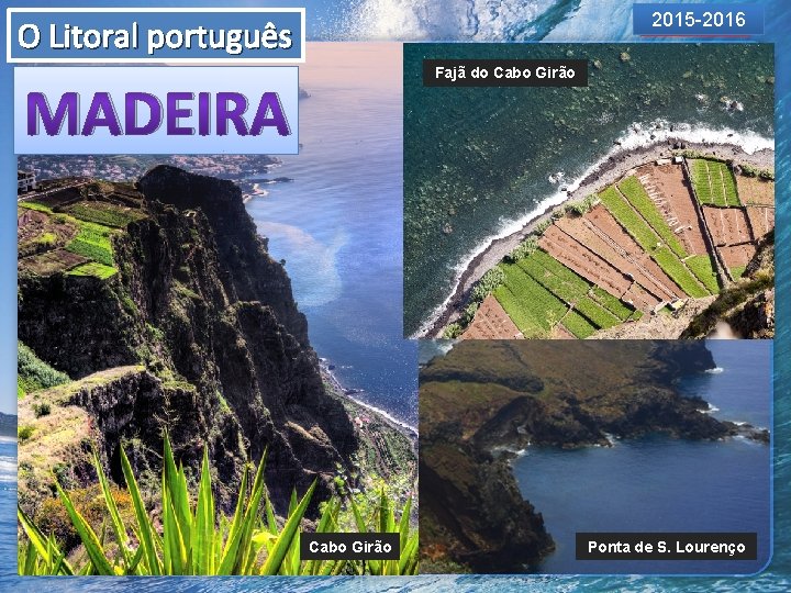 2015 -2016 O Litoral português Fajã do Cabo Girão MADEIRA Cabo Girão Ponta de