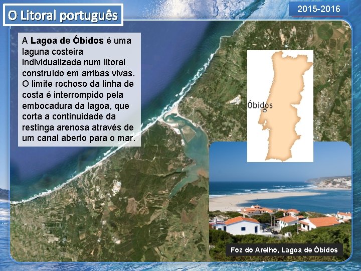 O Litoral português 2015 -2016 A Lagoa de Óbidos é uma laguna costeira individualizada
