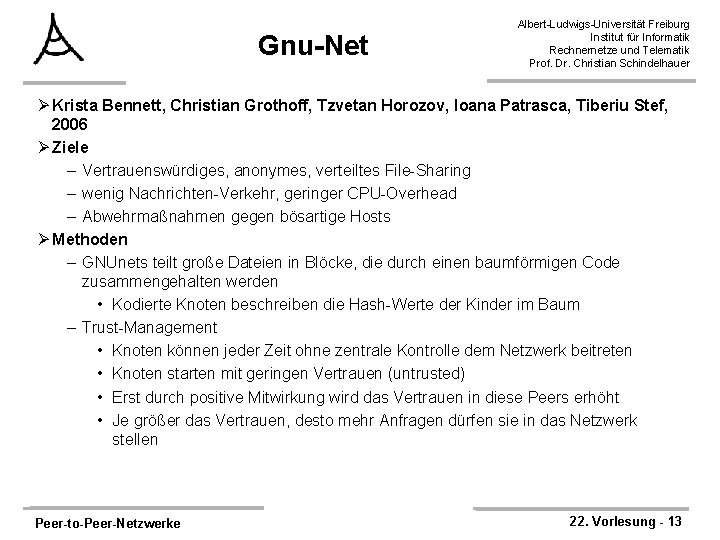 Gnu-Net Albert-Ludwigs-Universität Freiburg Institut für Informatik Rechnernetze und Telematik Prof. Dr. Christian Schindelhauer Ø