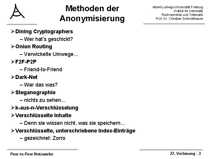 Methoden der Anonymisierung Albert-Ludwigs-Universität Freiburg Institut für Informatik Rechnernetze und Telematik Prof. Dr. Christian
