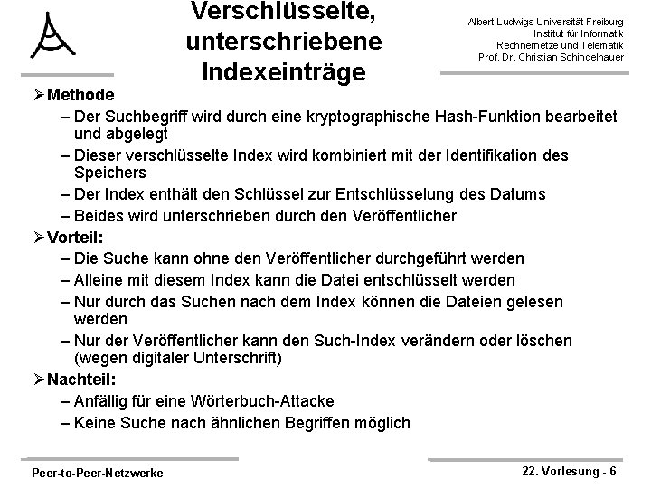 Verschlüsselte, unterschriebene Indexeinträge Albert-Ludwigs-Universität Freiburg Institut für Informatik Rechnernetze und Telematik Prof. Dr. Christian