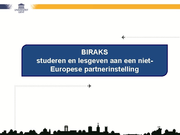 BIRAKS studeren en lesgeven aan een niet. Europese partnerinstelling 