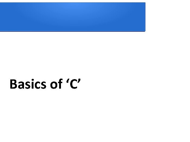 Basics of ‘C’ 