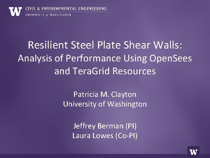 Resilient Steel Plate Shear Walls: Analysis of Performance Using Open. Sees and Tera. Grid