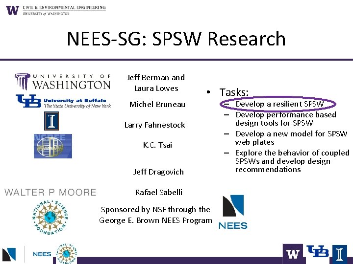 NEES-SG: SPSW Research Jeff Berman and Laura Lowes Michel Bruneau • Tasks: Larry Fahnestock