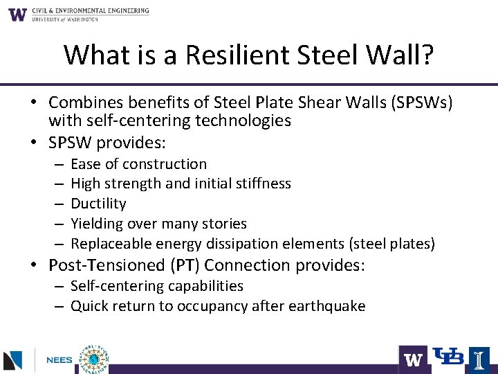 What is a Resilient Steel Wall? • Combines benefits of Steel Plate Shear Walls