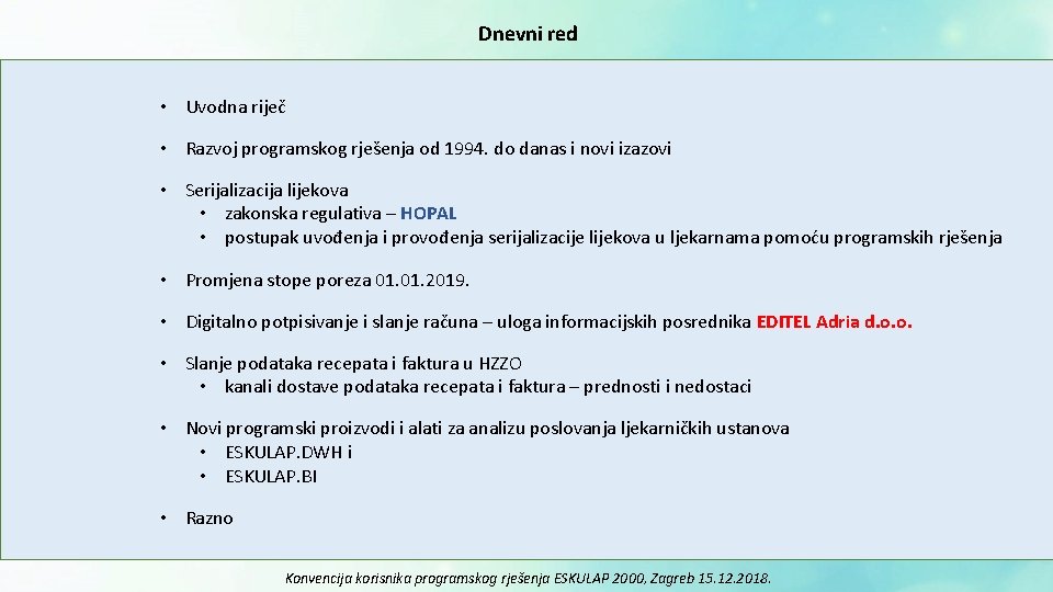 Dnevni red • Uvodna riječ • Razvoj programskog rješenja od 1994. do danas i