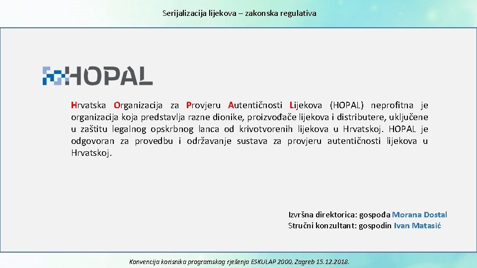 Serijalizacija lijekova – zakonska regulativa Hrvatska Organizacija za Provjeru Autentičnosti Lijekova (HOPAL) neprofitna je