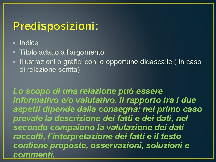 Predisposizioni: • Indice • Titolo adatto all’argomento • Illustrazioni o grafici con le opportune