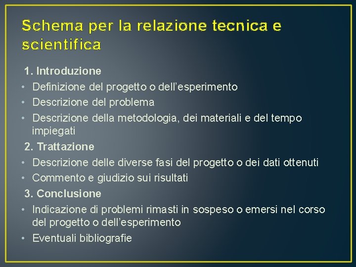 Schema per la relazione tecnica e scientifica 1. Introduzione • Definizione del progetto o