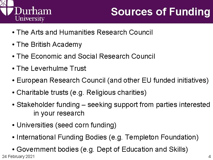 Sources of Funding • The Arts and Humanities Research Council • The British Academy Sources of Funding • The Arts and Humanities Research Council • The British Academy