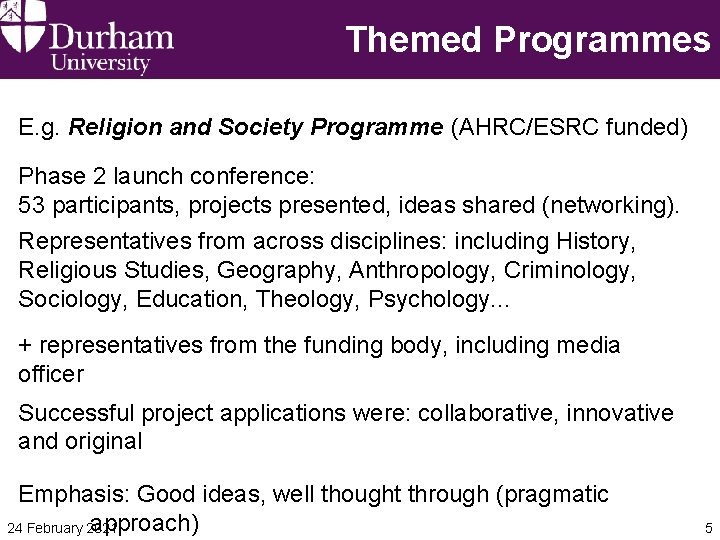 Themed Programmes E. g. Religion and Society Programme (AHRC/ESRC funded) Phase 2 launch conference: Themed Programmes E. g. Religion and Society Programme (AHRC/ESRC funded) Phase 2 launch conference: