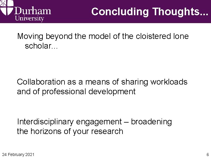 Concluding Thoughts. . . Moving beyond the model of the cloistered lone scholar. . Concluding Thoughts. . . Moving beyond the model of the cloistered lone scholar. .