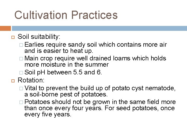 Cultivation Practices Soil suitability: � Earlies require sandy soil which contains more air and