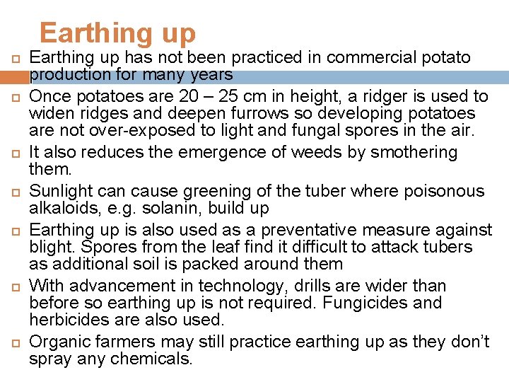 Earthing up Earthing up has not been practiced in commercial potato production for many