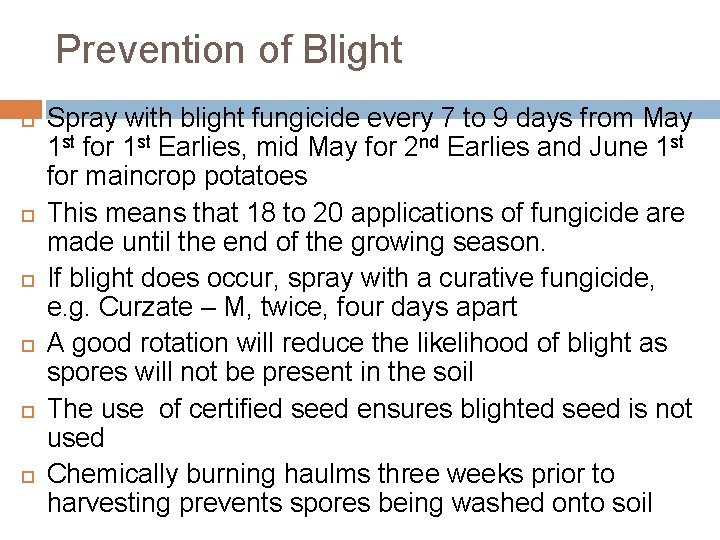 Prevention of Blight Spray with blight fungicide every 7 to 9 days from May
