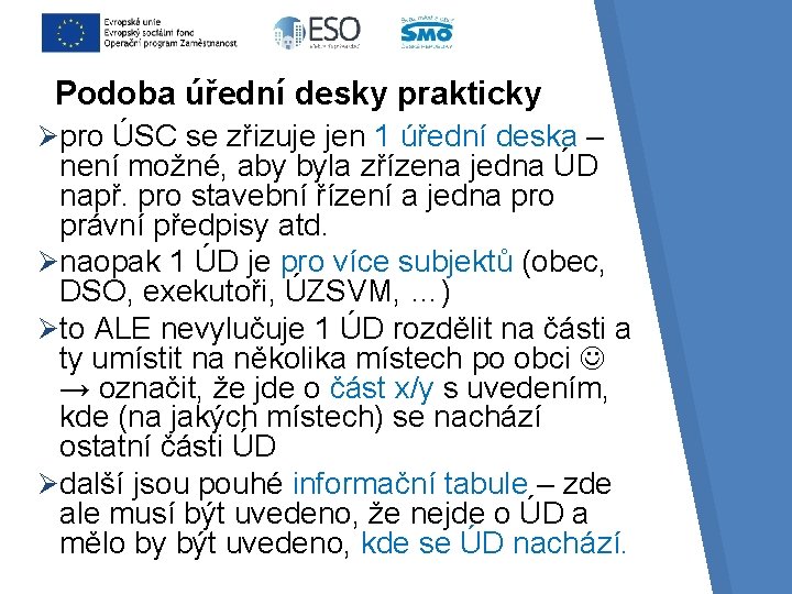 Podoba úřední desky prakticky Ø pro ÚSC se zřizuje jen 1 úřední deska –