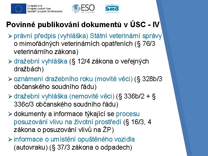 Povinné publikování dokumentů v ÚSC - IV Ø právní předpis (vyhláška) Státní veterinární správy