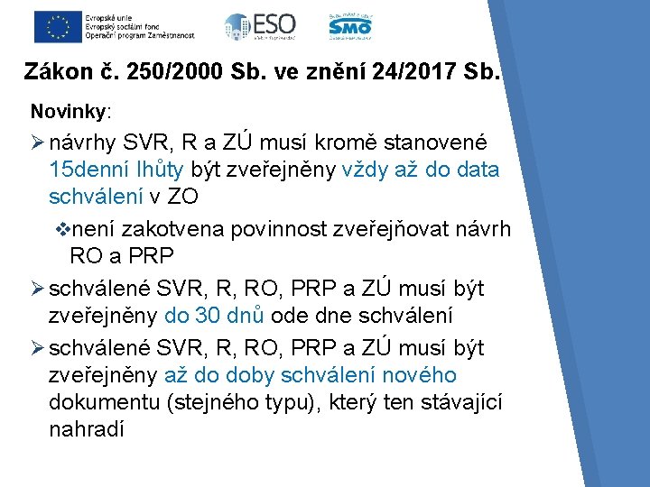 Zákon č. 250/2000 Sb. ve znění 24/2017 Sb. Novinky: Ø návrhy SVR, R a