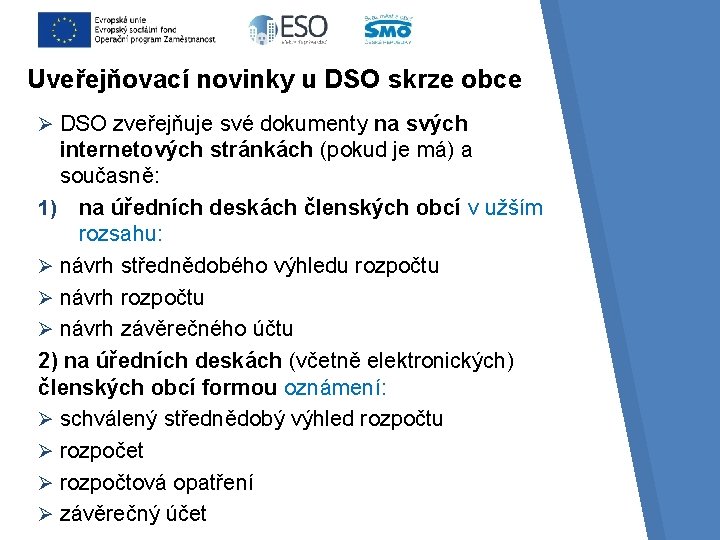 Uveřejňovací novinky u DSO skrze obce Ø DSO zveřejňuje své dokumenty na svých internetových