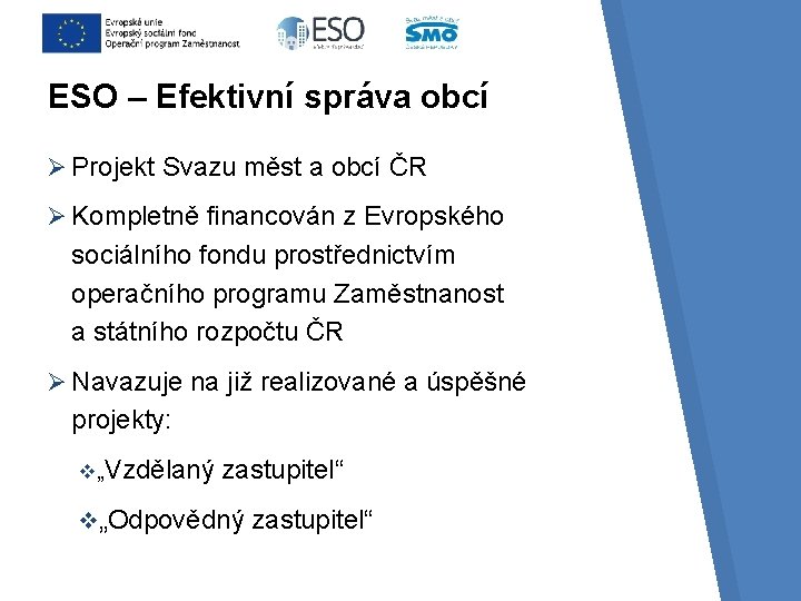 ESO – Efektivní správa obcí Ø Projekt Svazu měst a obcí ČR Ø Kompletně