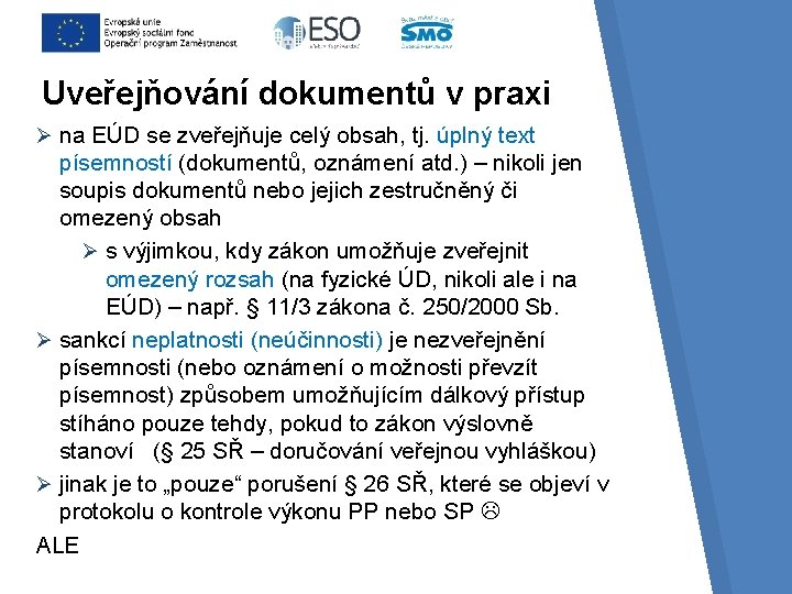 Uveřejňování dokumentů v praxi Ø na EÚD se zveřejňuje celý obsah, tj. úplný text