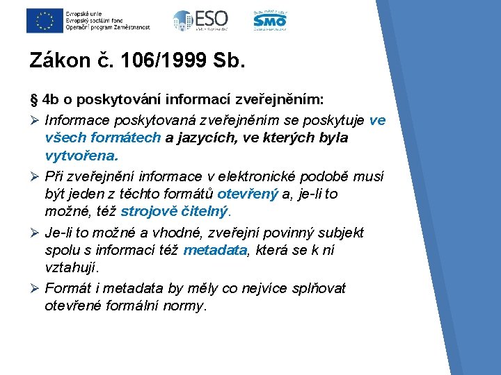 Zákon č. 106/1999 Sb. § 4 b o poskytování informací zveřejněním: Ø Informace poskytovaná