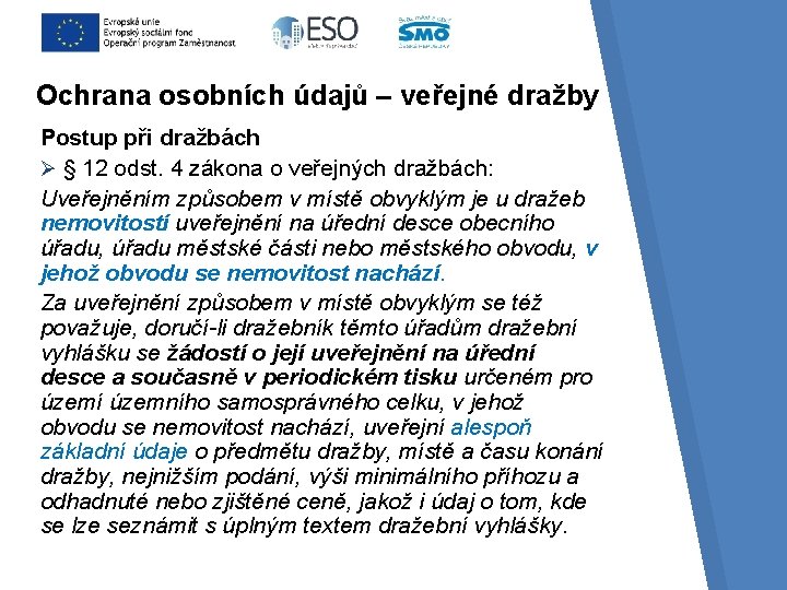 Ochrana osobních údajů – veřejné dražby Postup při dražbách Ø § 12 odst. 4